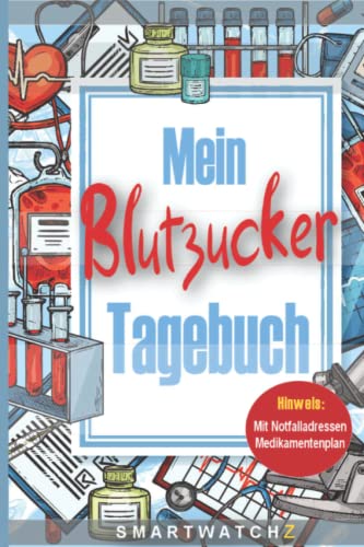 Blutzucker-Tagebuch - Zum regelmäßigen Aufzeichnen von Blutzucker, Insulin, Ernährung, Blutdruck für 52 Wochen: Unverzichtbar bei Diabetes